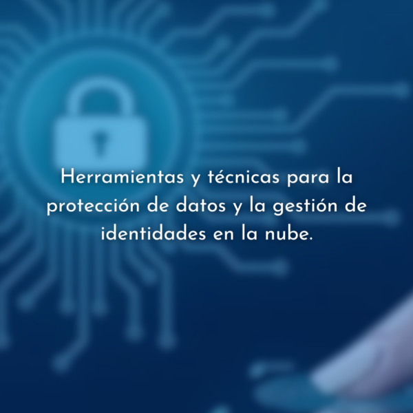 Herramientas para la protección de datos e identidades en la nube.