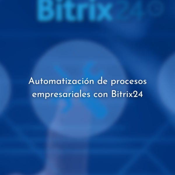 Automatización de procesos empresariales con Bitrix24