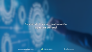 Gestión de TI en la Transformación digital empresarial.