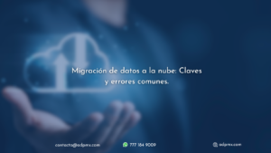 Migración de Datos a la Nube: Claves y Errores Comunes.