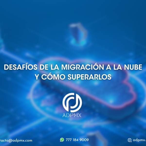 Desafíos de la migración a la nube y cómo superarlos