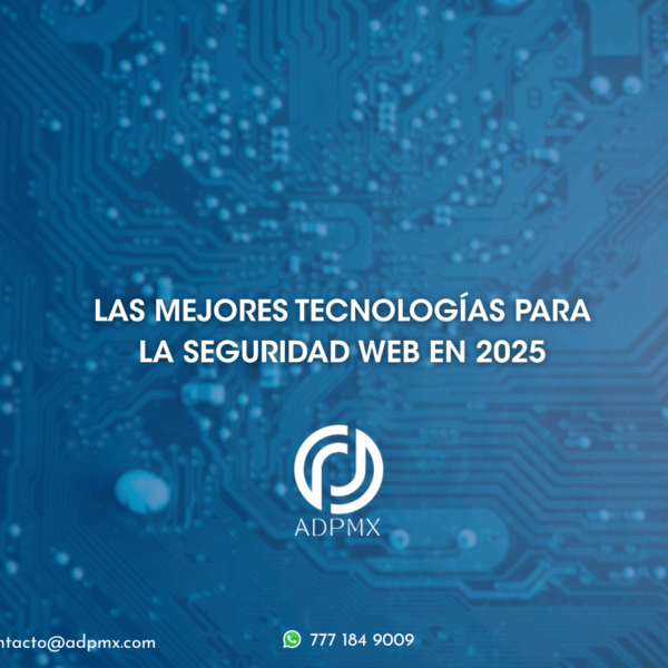 Las mejores tecnologías para la seguridad web en 2025