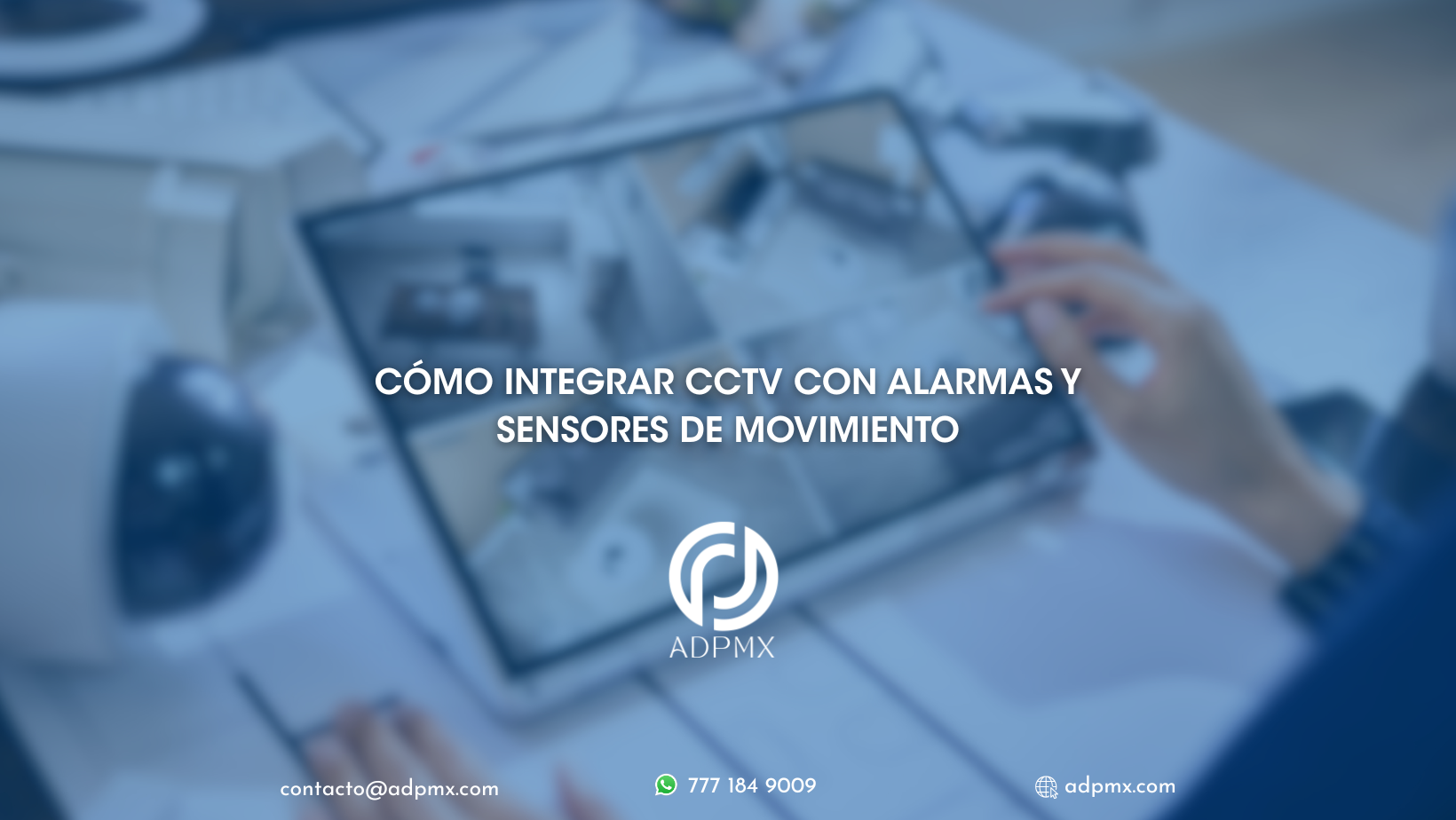 Cómo Integrar CCTV con alarmas y sensores de movimiento