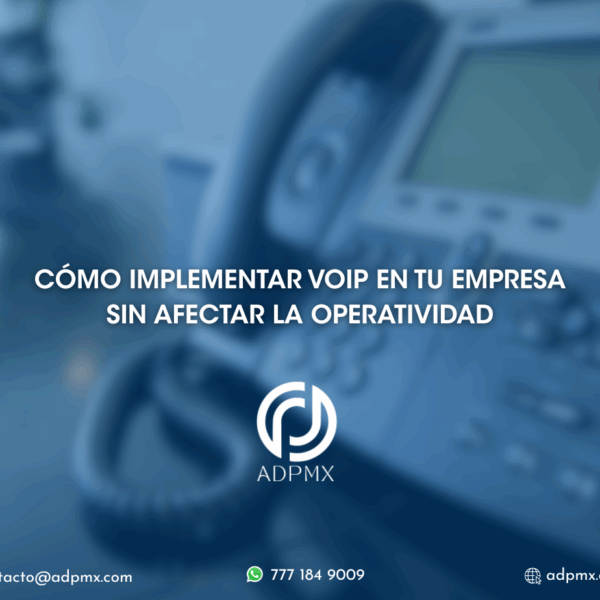 Cómo implementar VoIP en tu empresa sin afectar la operatividad
