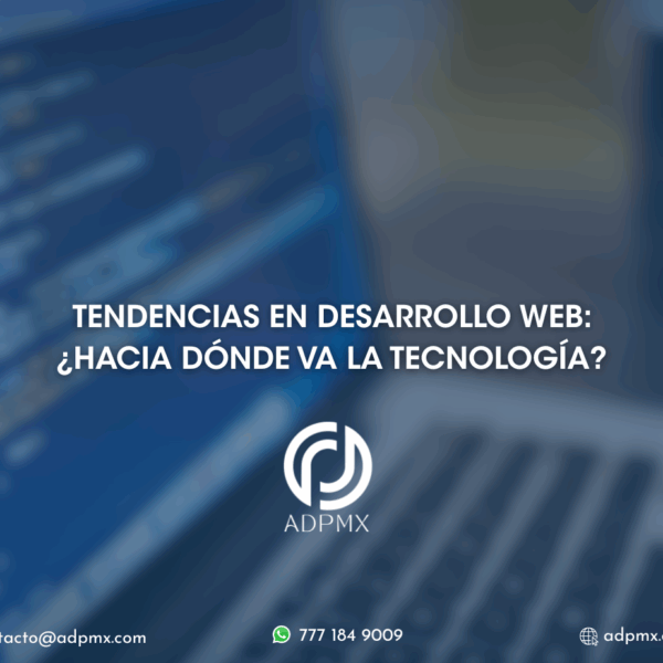 Tendencias en Desarrollo Web: ¿Hacia dónde va la tecnología?