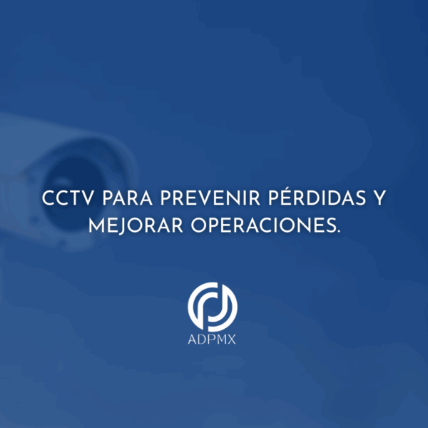 CCTV para prevenir pérdidas y mejorar operaciones.