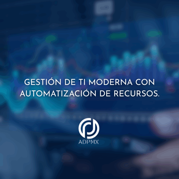 Gestión de TI Moderna con Automatización de Recursos.