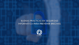 Buenas prácticas en seguridad informática para prevenir brechas.