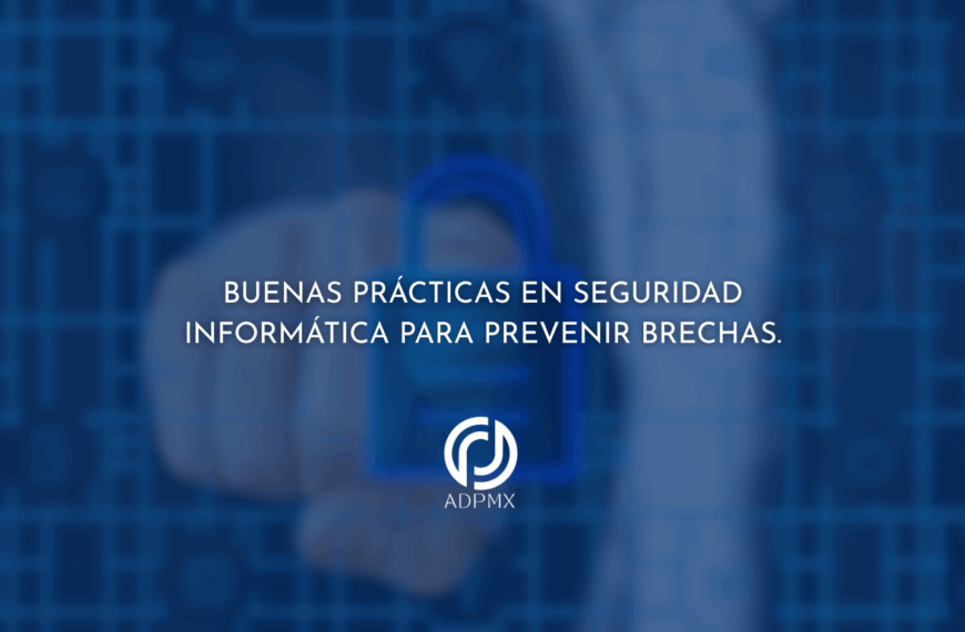 Buenas prácticas en seguridad informática para prevenir brechas.