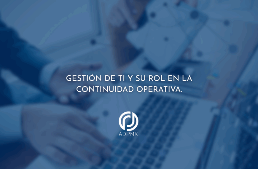 Gestión de TI y su rol en la continuidad operativa.