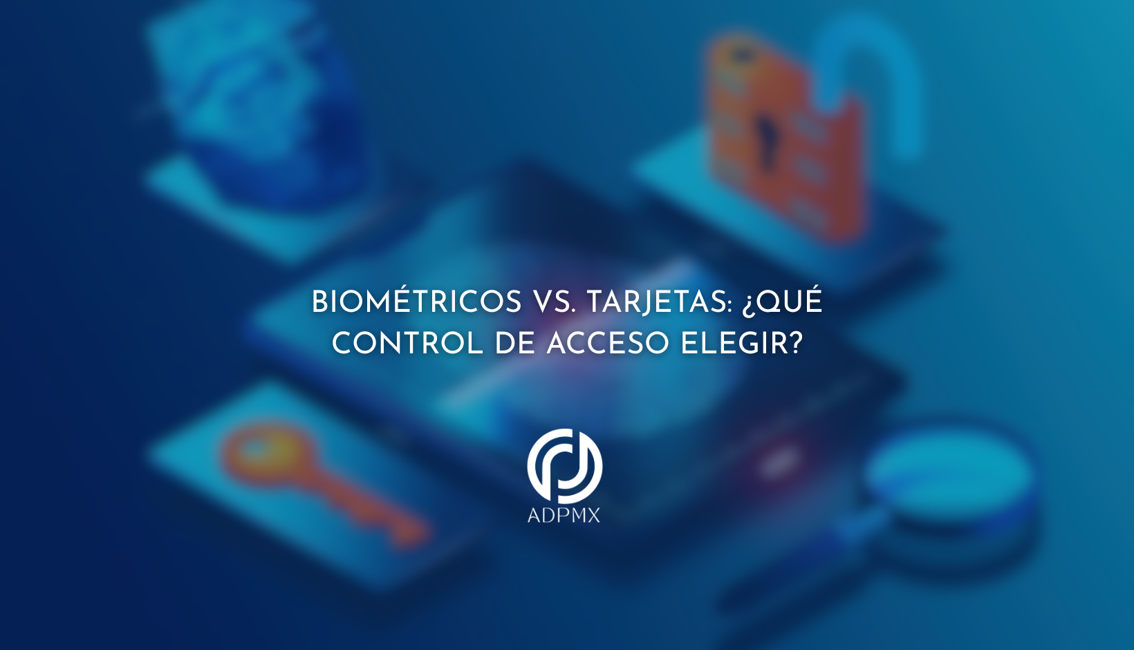 Biométricos vs. Tarjetas: ¿Qué Control de Acceso Elegir?