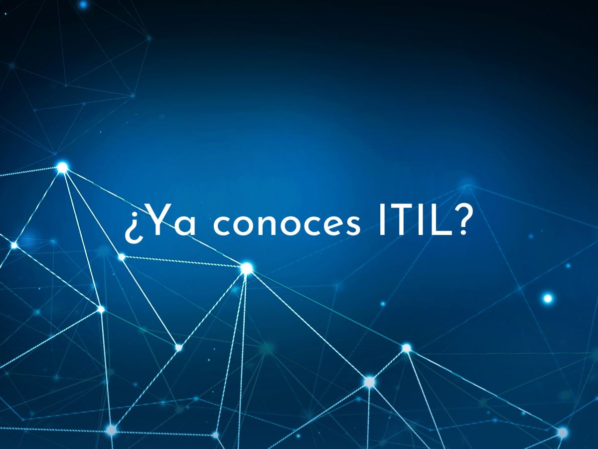 ITIL ¿Qué es? ¿Para que sirve?