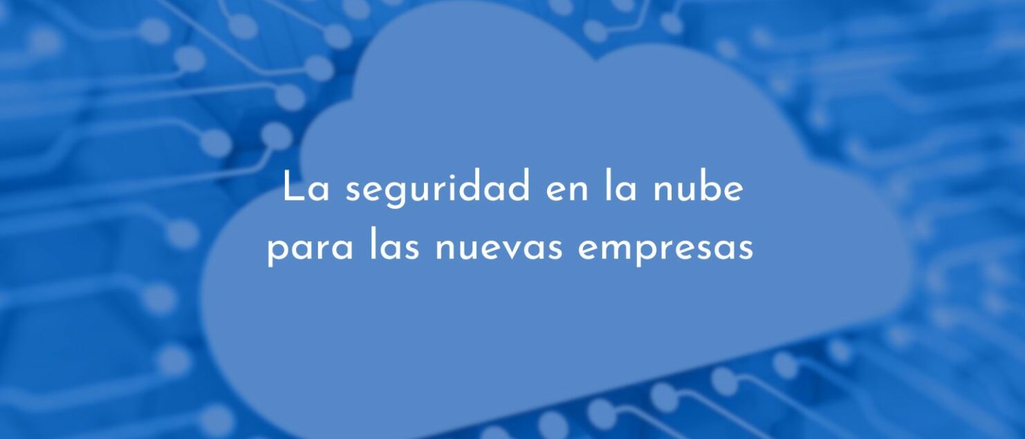 Importancia de la seguridad en la nube para tu empresa ADPMX