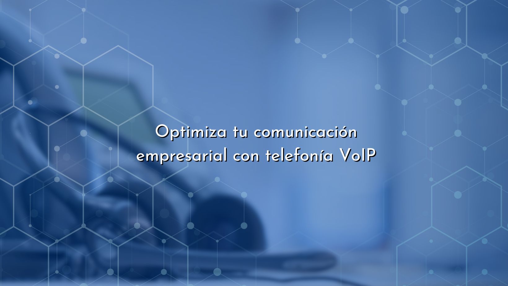 VoIP: Solución rentable para comunicación empresarial