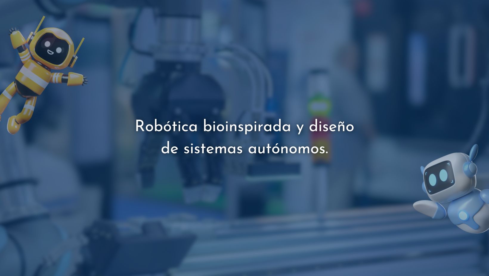 Robótica bioinspirada y diseño de sistemas autónomos.