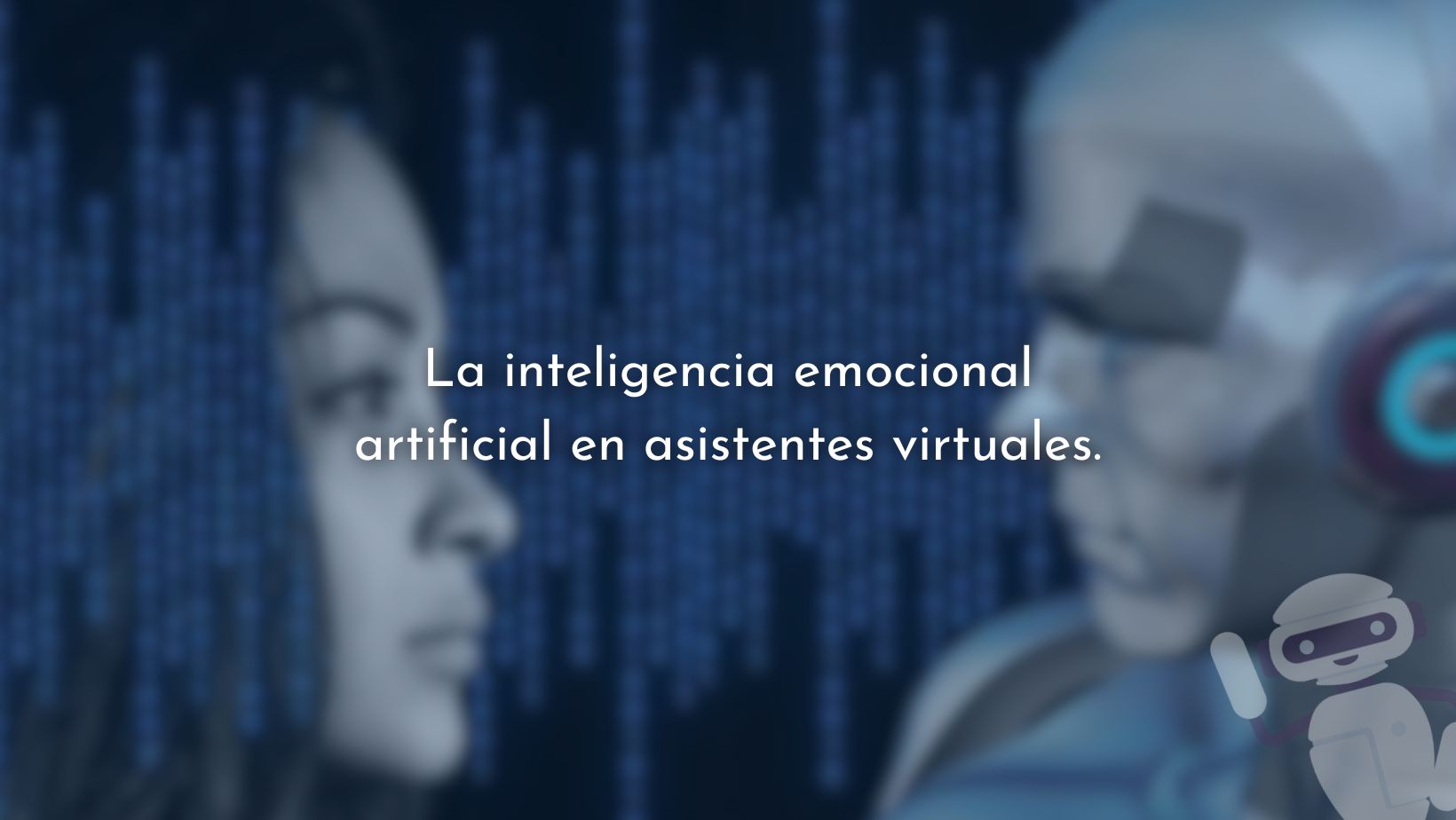 Inteligencia emocional artificial en asistentes virtuales.