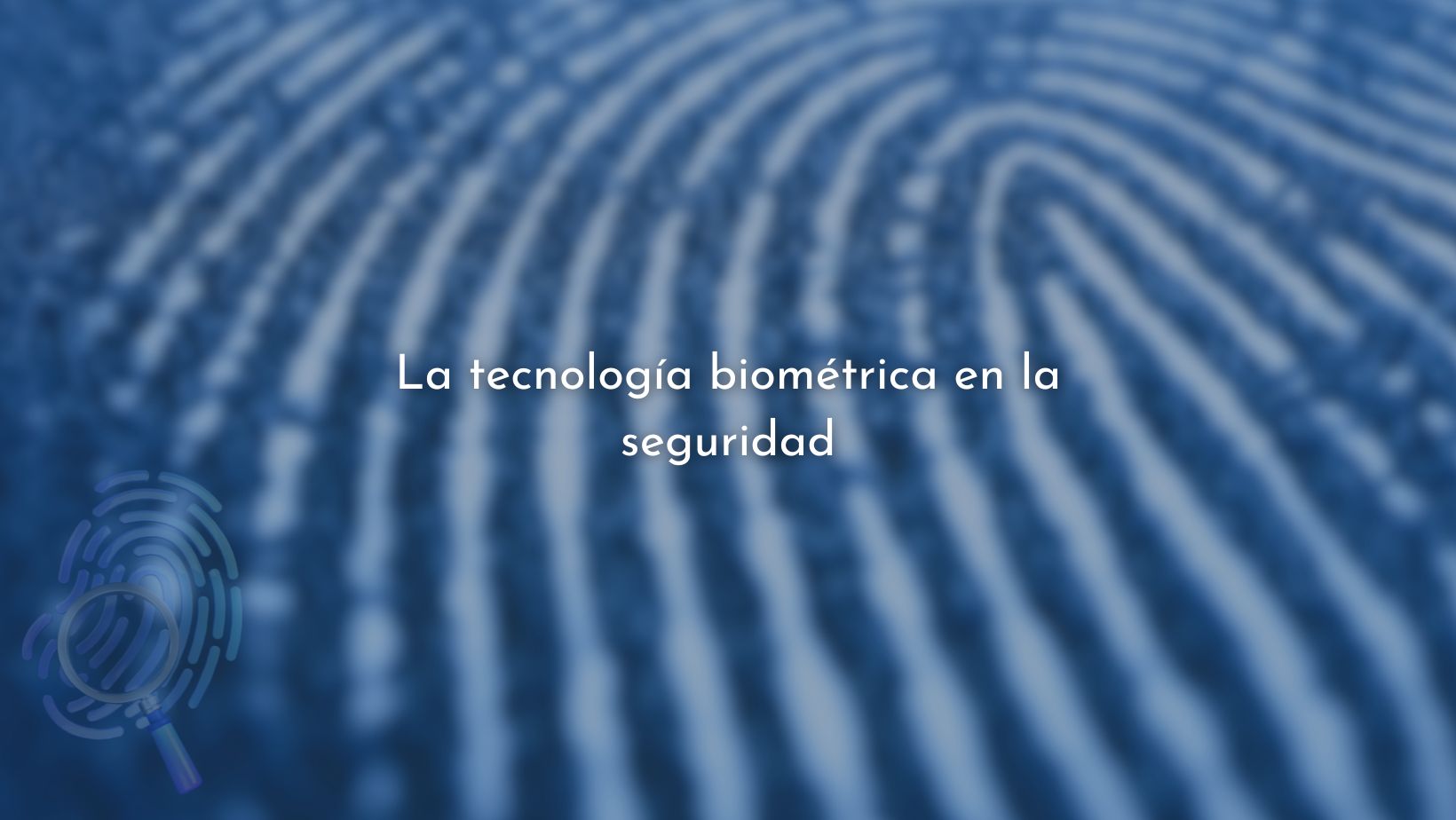 Tecnología biométrica en la seguridad