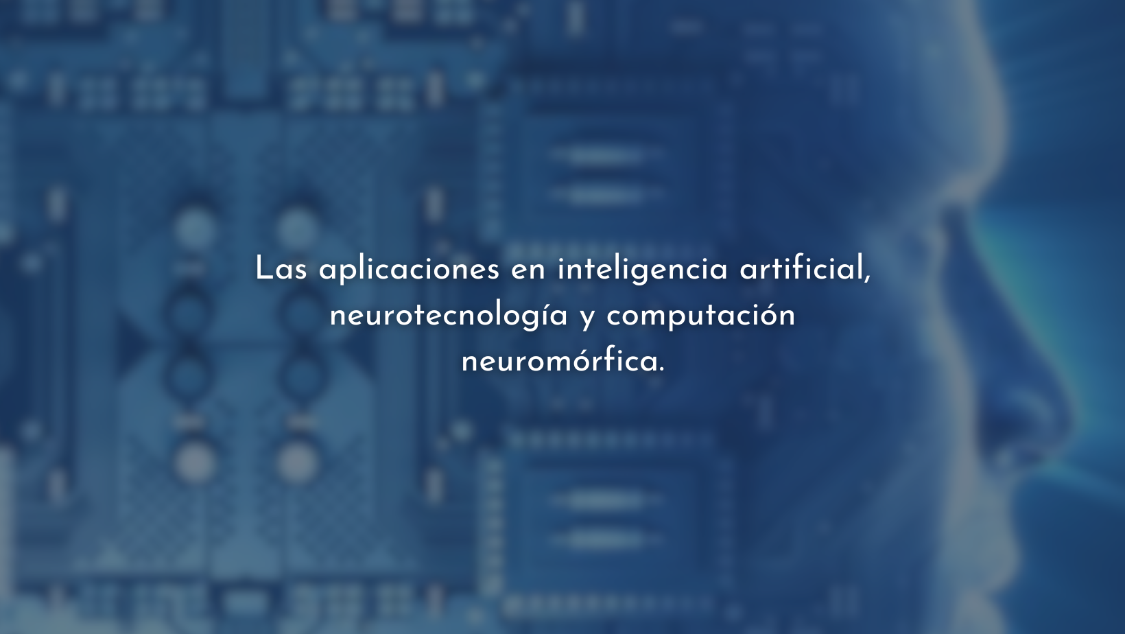 IA, neurotecnología y computación neuromórfica.