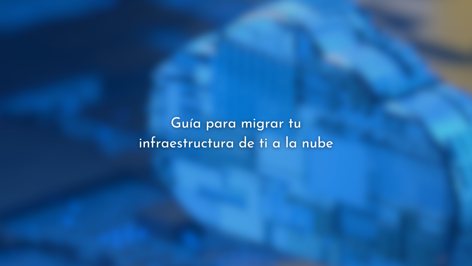 Guía para migrar tu infraestructura de TI a la nube