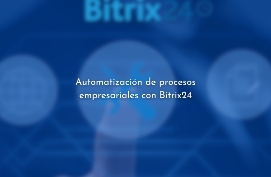 Automatización de procesos empresariales con Bitrix24