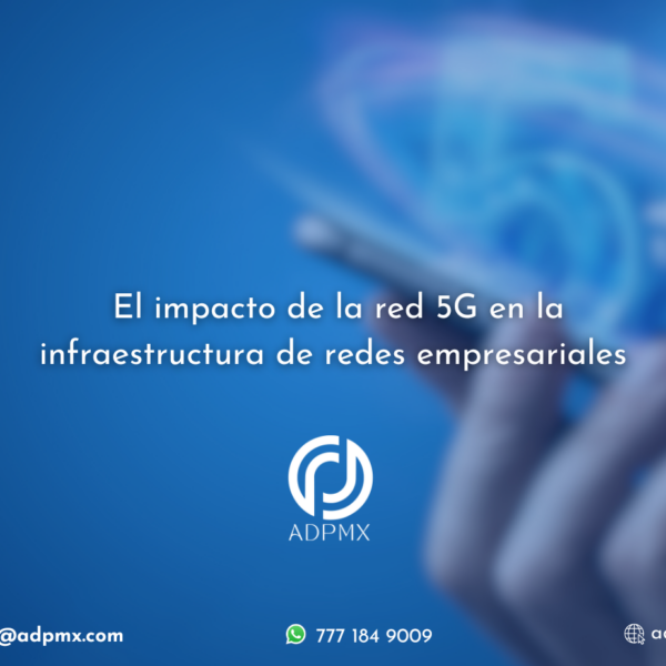 Impacto de la red 5G en la infraestructura de redes empresariales