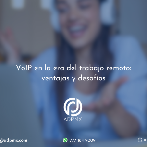 VoIP en la era del trabajo remoto: ventajas y desafíos