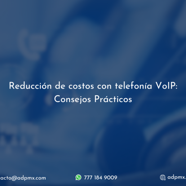 Reducción de costos de comunicación VoIP: Consejos prácticos