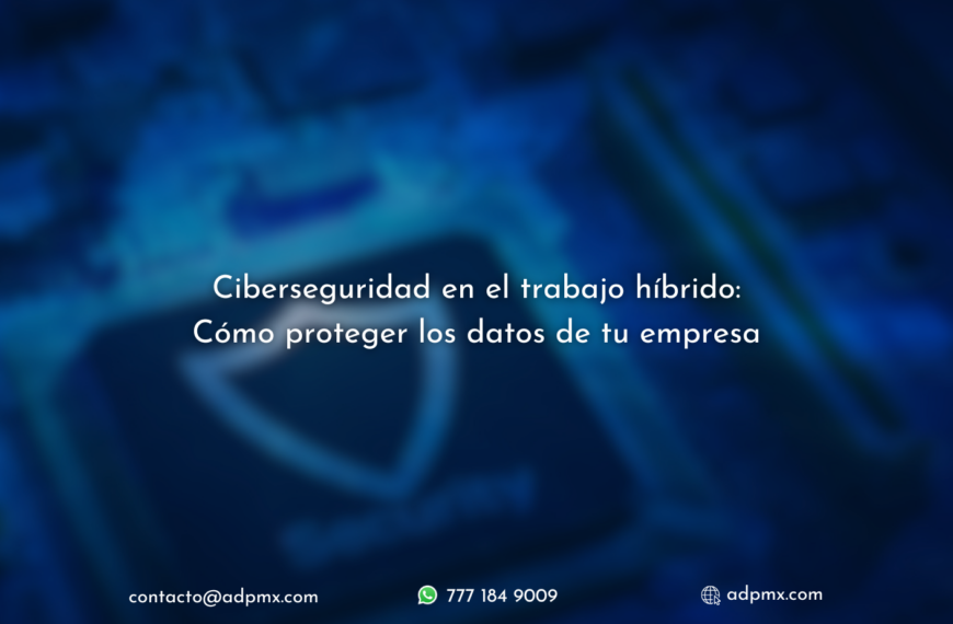 Ciberseguridad en el trabajo híbrido.