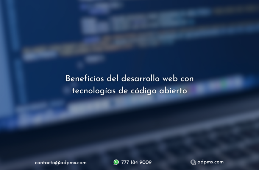 Beneficios del desarrollo web con tecnologías de código abierto