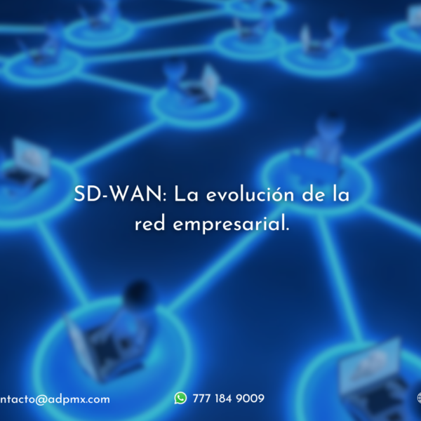 SD-WAN: La Evolución de la red empresarial.