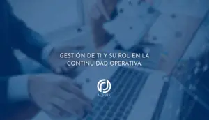 Gestión de TI y su rol en la continuidad operativa.