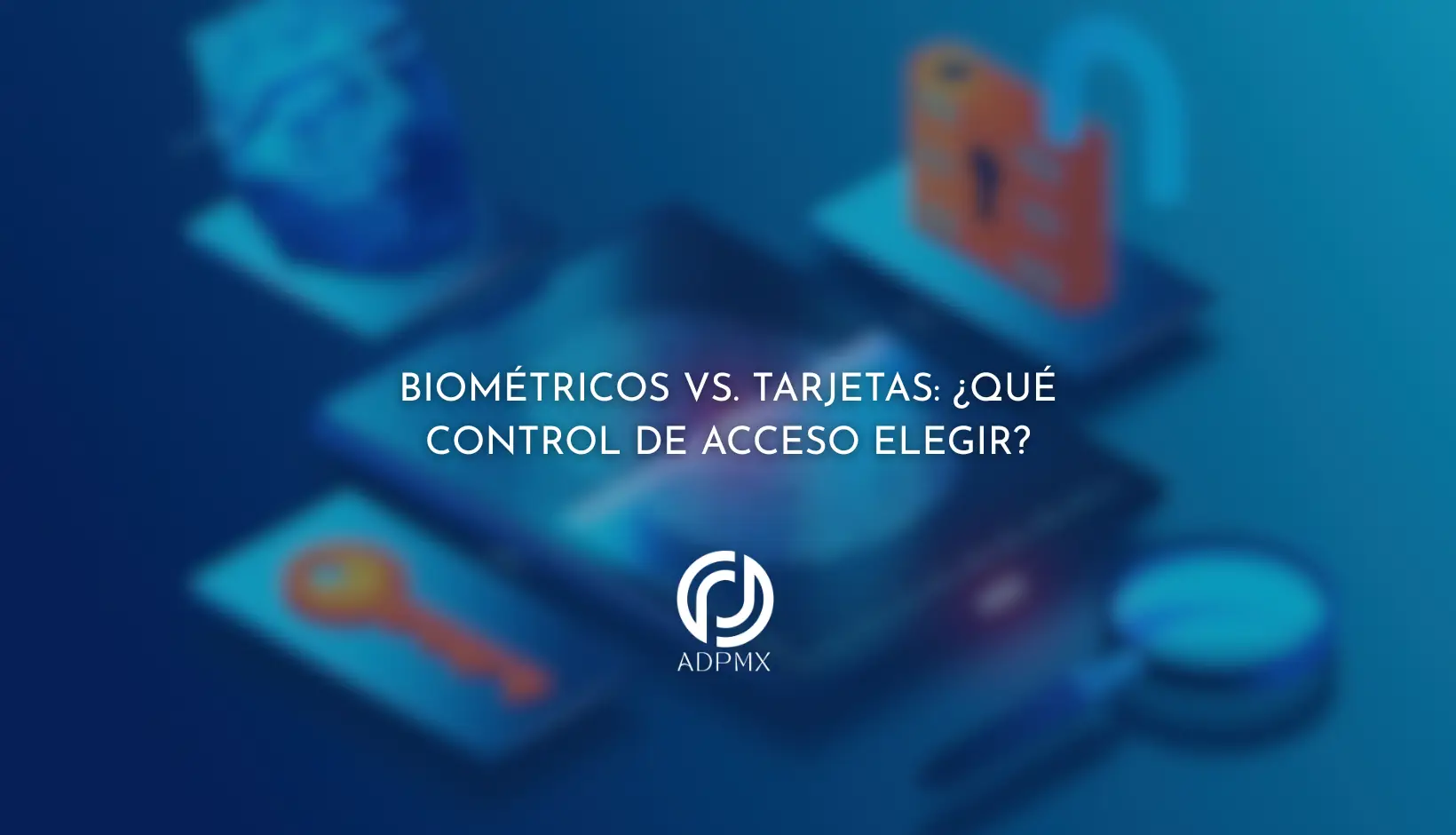 Biométricos vs. Tarjetas: ¿Qué Control de Acceso Elegir?