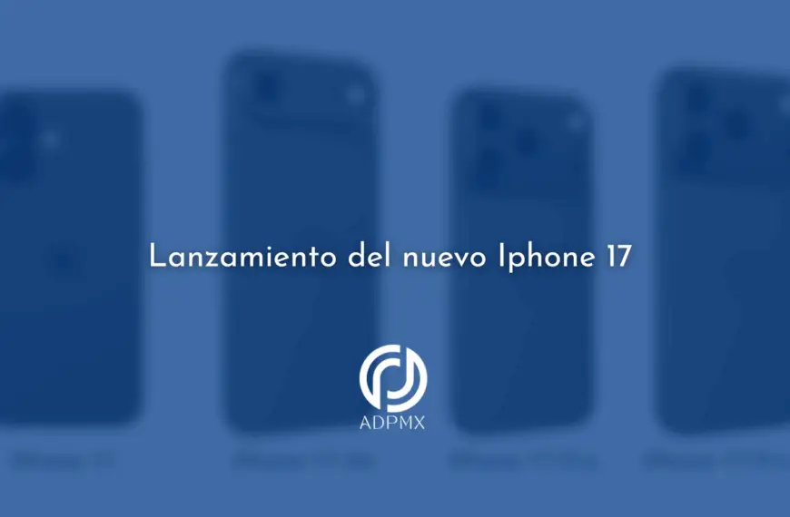 iPhone 17: Todo lo que sabemos antes del lanzamiento esperado